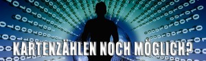 Ist beim Blackjack Karten zählen heute noch möglich trotz der Gegenmaßnahmen der Casinos?